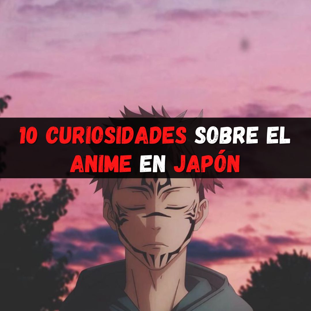 10 curiosidades sobre el anime en Japón